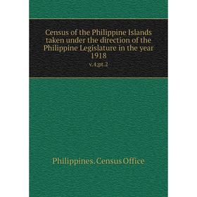 

Книга Census of the Philippine Islands taken under the direction of the Philippine Legislature in the year 1918 v.4; pt.2