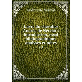

Книга L'uvre du chevalier Andréa de Nerciat: introduction, essai bibliographique, analyses et notes v. 1