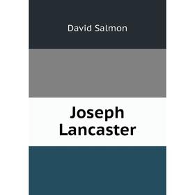 

Книга Joseph Lancaster