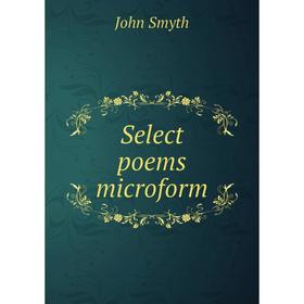 

Книга Select poems microform