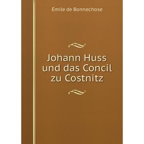 

Книга Johann Huss und das Concil zu Costnitz