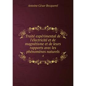 

Книга Traité expérimental de l'électricité et de magnétisme et de leurs rapports avec les phénomènes naturels 4