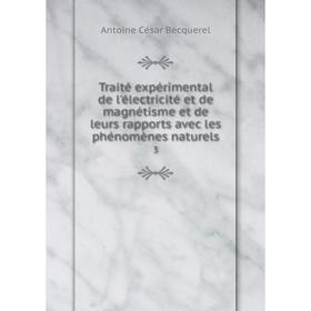 

Книга Traité expérimental de l'électricité et de magnétisme et de leurs rapports avec les phénomènes naturels 3