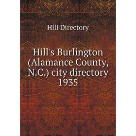 

Книга Hill's Burlington (Alamance County, N.C.) city directory 1935