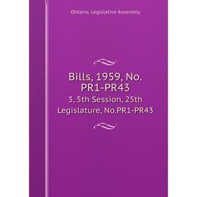 

Книга Bills, 1959, No.PR1-PR43 3, 5th Session, 25th Legislature, No.PR1-PR43