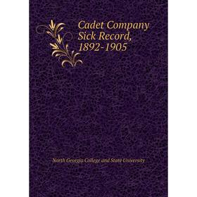 

Книга Cadet Company Sick Record, 1892-1905