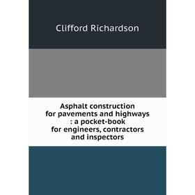 

Книга Asphalt construction for pavements and highways: a pocket-book for engineers, contractors and inspectors
