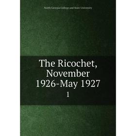 

Книга The Ricochet, November 1926-May 1927 1