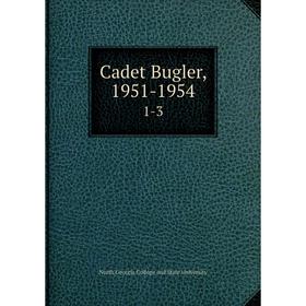 

Книга Cadet Bugler, 1951-1954 1-3