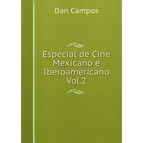 

Книга Especial de Cine Mexicano e Iberoamericano Vol.2