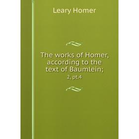 

Книга The works of Homer, according to the text of Baumlein; 2, pt.4