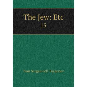 

Книга The Jew: Etc. 15
