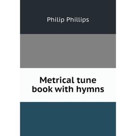 

Книга Metrical tune book with hymns