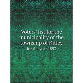 

Книга Voters' list for the municipality of the township of Kitley for the year 1893