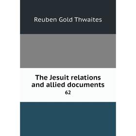 

Книга The Jesuit relations and allied documents 62