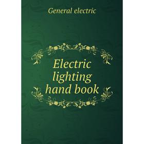 

Книга Electric lighting hand book