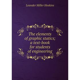 

Книга The elements of graphic statics; a text-book for students of engineering