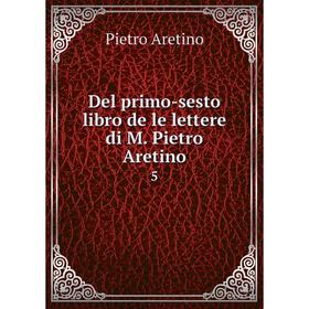 

Книга Del primo-sesto libro de le lettere di M. Pietro Aretino 5