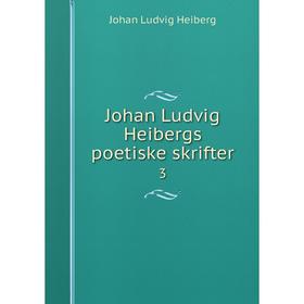 

Книга Johan Ludvig Heibergs poetiske skrifter 3