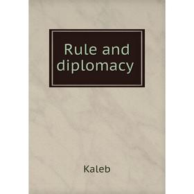 

Книга Rule and diplomacy