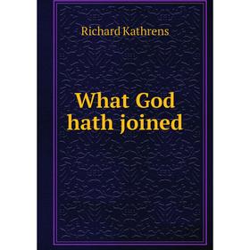 

Книга What God hath joined