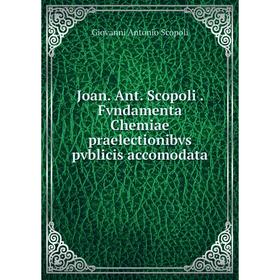 

Книга Joan. Ant. Scopoli. Fvndamenta Chemiae praelectionibvs pvblicis accomodata