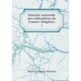 

Книга Histoire naturelle des coléoptères de France: latigènes 5
