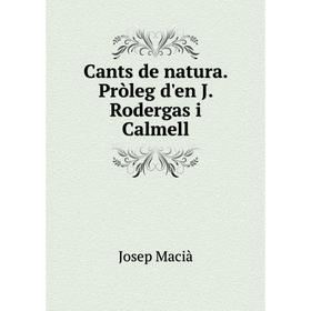 

Книга Cants de natura. Pròleg d'en J. Rodergas i Calmell