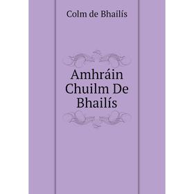 

Книга Amhráin Chuilm De Bhailís