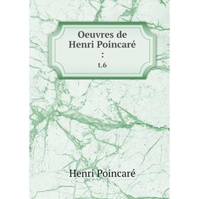 

Книга Oeuvres de Henri Poincaré: t.6