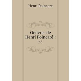 

Книга Oeuvres de Henri Poincaré: t.8