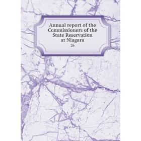 

Книга Annual report of the Commissioners of the State Reservation at Niagara 26