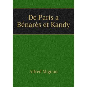 

Книга De Paris a Bénarès et Kandy