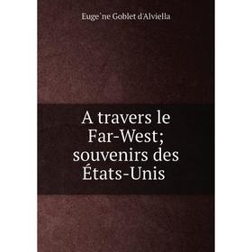 

Книга A travers le Far-West; souvenirs des États-Unis