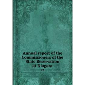 

Книга Annual report of the Commissioners of the State Reservation at Niagara 23