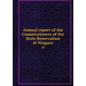 

Книга Annual report of the Commissioners of the State Reservation at Niagara 24