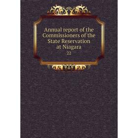 

Книга Annual report of the Commissioners of the State Reservation at Niagara 22