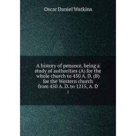 

Книга A history of penance, being a study of authorities (A) for the whole church to 450 A. D. (B) for the Western church from 450 A. D. to 1215, A. D