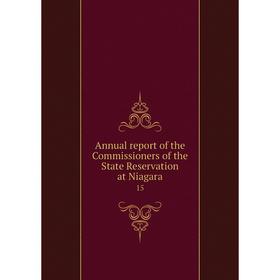 

Книга Annual report of the Commissioners of the State Reservation at Niagara 15