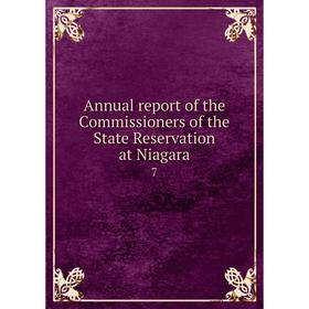 

Книга Annual report of the Commissioners of the State Reservation at Niagara 7