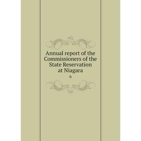 

Книга Annual report of the Commissioners of the State Reservation at Niagara 6