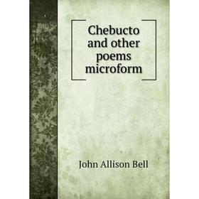 

Книга Chebucto and other poems microform