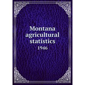 

Книга Montana agricultural statistics 1946