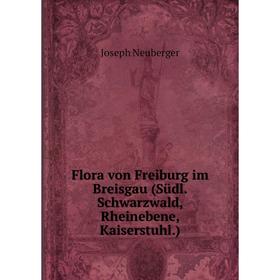 

Книга Flora von Freiburg im Breisgau (Südl. Schwarzwald, Rheinebene, Kaiserstuhl.)