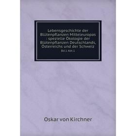 

Книга Lebensgeschichte der Blütenpflanzen Mitteleuropas: spezielle Ökologie der Blütenpflanzen Deutschlands, Österreichs und der Schweiz Bd.1 Abt.1