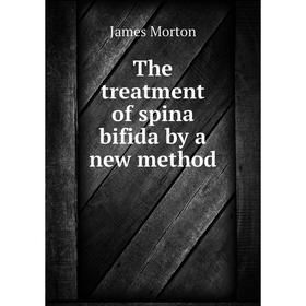 

Книга The treatment of spina bifida by a new method