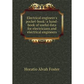 

Книга Electrical engineer's pocket-book: a hand-book of useful data for electricians and electrical engineers