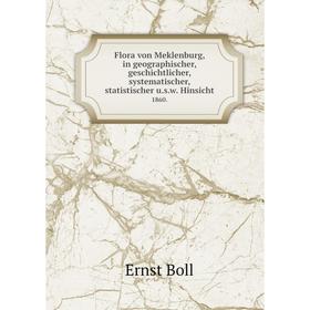 

Книга Flora von Meklenburg, in geographischer, geschichtlicher, systematischer, statistischer u.s.w. Hinsicht 1860.