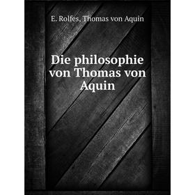 

Книга Die philosophie von Thomas von Aquin