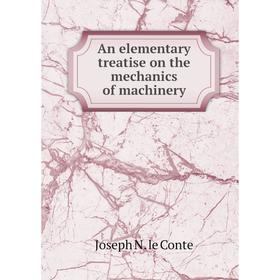 

Книга An elementary treatise on the mechanics of machinery